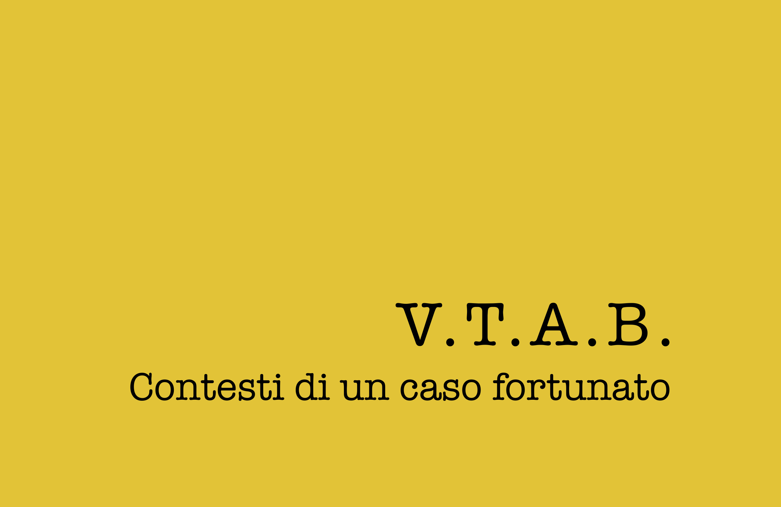 V.T.A.B. Contesti di un caso fortunato